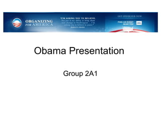 Obama Presentation  Group 2A1 