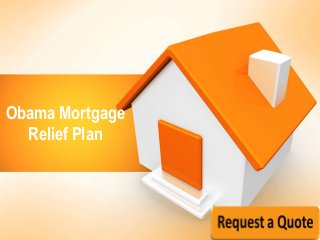 Obama Mortgage
  Relief Plan
 