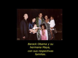 Barack Obama y su hermana Maya,  con sus respectivas familias. 