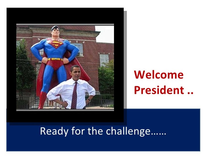 Ready for the challenge…… Welcome  President .. 
