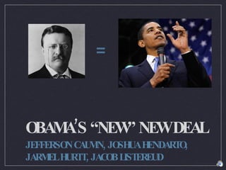 OBAMA’S “NEW” NEW DEAL ,[object Object],= 