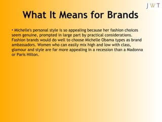 What It Means for Brands <ul><li>Michelle's personal style is so appealing because her fashion choices seem genuine, promp...