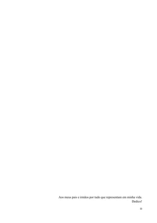 iii
Aos meus pais e irmãos por tudo que representam em minha vida.
Dedico!
 