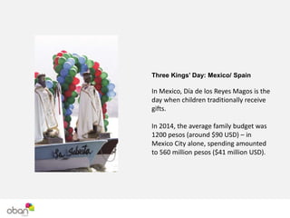 Three Kings’ Day: Mexico/ Spain
In Mexico, Día de los Reyes Magos is the
day when children traditionally receive
gifts.
In...