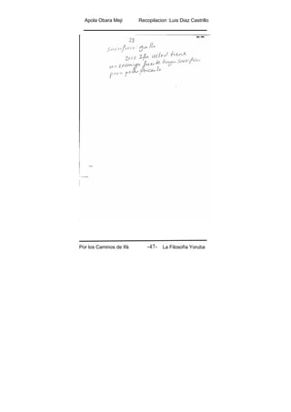 Apola Obara Meji Recopilacion :Luis Diaz Castrillo
Por los Caminos de Ifá La Filosofía Yoruba-47-
 
