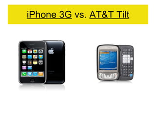 iPhone 3G  vs.  AT&T Tilt 