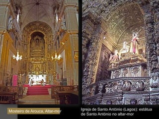 Mosteiro de Arouca, Altar-mor   Igreja de Santo António (Lagos): estátua
                                de Santo António no altar-mor
 