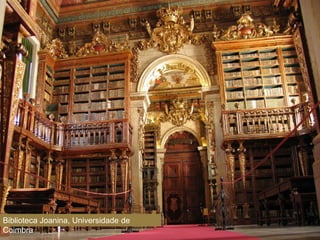Biblioteca Joanina, Universidade de
Coimbra
 