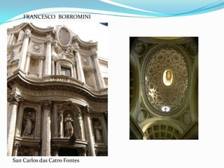FRANCESCO BORROMINI




San Carlos das Catro Fontes
 