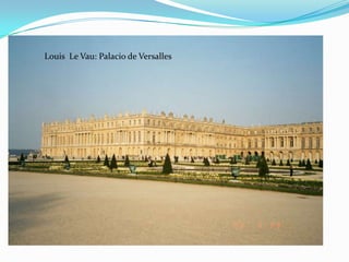 Louis Le Vau: Palacio de Versalles
 