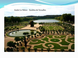 André Le Nôtre: Xardíns de Versalles
 