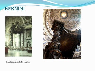 BERNINI




Baldaquino de S. Pedro
 