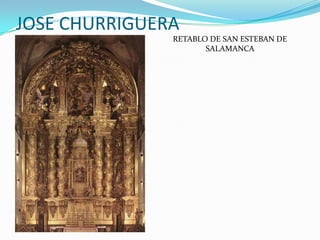 JOSE CHURRIGUERA
               RETABLO DE SAN ESTEBAN DE
                      SALAMANCA
 