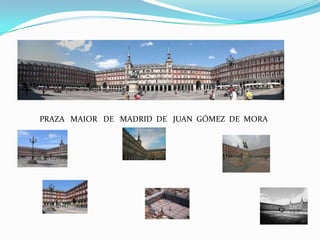 PRAZA MAIOR DE MADRID DE JUAN GÓMEZ DE MORA
 