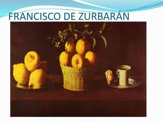 FRANCISCO DE ZURBARÁN
 