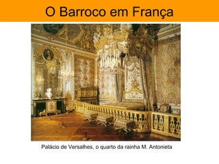 O Barroco em França




Palácio de Versalhes, o quarto da rainha M. Antonieta
 