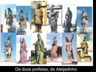 Os doze profetas, de Aleijadinho
 