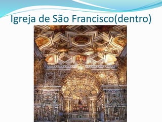 Igreja de São Francisco(dentro) 
 