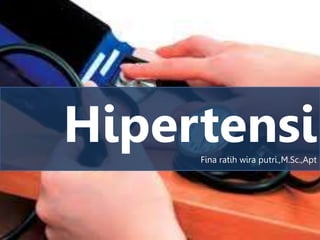 HipertensiFina ratih wira putri.,M.Sc.,Apt
 