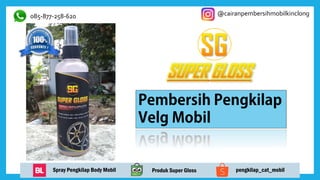 085-877-258-620 @cairanpembersihmobilkinclong
Spray Pengkilap Body Mobil Produk Super Gloss pengkilap_cat_mobil
 