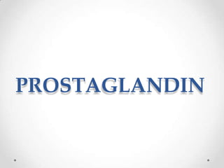 PROSTAGLANDIN
 