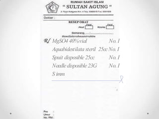 MgSO440%vial No.I
Aquabidestilata steril 25ccNo.I
No.I
No.I
Spuit disposible25cc
Needledisposible23G
S imm
 