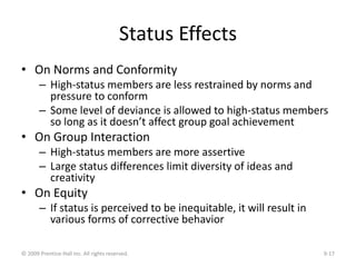 Status Effects
• On Norms and Conformity
– High-status members are less restrained by norms and
pressure to conform
– Some...