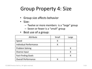 Group Property 4: Size
• Group size affects behavior
• Size:
– Twelve or more members is a “large” group
– Seven or fewer ...