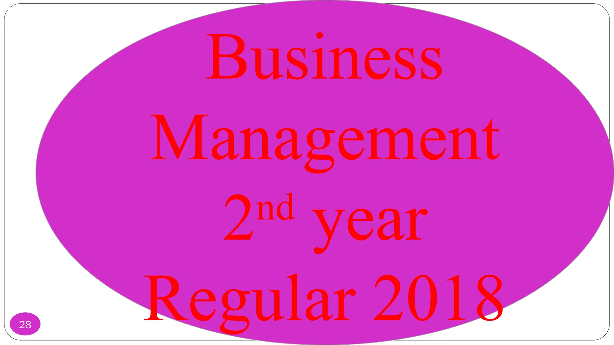 28
End of CHAPTER 10!
Business
Management
2nd
year
Regular 2018
 