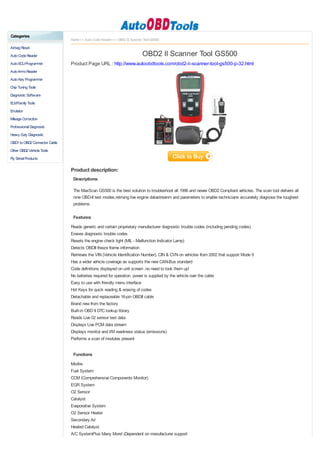 Categories
                               Home>> Auto Code Reader>> OBD2 II Scanner Tool GS500

Airbag Reset
Auto Code Reader                                                         OBD2 II Scanner Tool GS500
Auto ECU Programmer            Product Page URL : http://www.autoobdtools.com/obd2-ii-scanner-tool-gs500-p-32.html
Auto Immo Reader
Auto Key Programmer
Chip Tuning Tools
Diagnostic Software
ELM Family Tools
Emulator
Mileage Correction
Professional Diagnostic
Heavy Duty Diagnostic
OBD1 to OBD2 Connector Cable
Other OBD2 Vehicle Tools
Fly Serial Products

                               Product description:
                                Descriptions:

                                The MaxScan GS500 is the best solution to troubleshoot all 1996 and newer OBD2 Compliant vehicles. The scan tool delivers all
                                nine OBD-II test modes,retriving live engine datastreanm and parameters to enable technicians accurately diagnose the toughest
                                problems.

                                Features:
                               Reads generic and certain proprietary manufacturer diagnostic trouble codes (including pending codes)
                               Erases diagnostic trouble codes
                               Resets the engine check light (MIL - Malfunction Indicator Lamp)
                               Detects OBDII freeze frame information
                               Retrieves the VIN (Vehicle Identification Number), CIN & CVN on vehicles from 2002 that support Mode 9
                               Has a wider vehicle coverage as supports the new CAN-Bus standard
                               Code definitions displayed on unit screen .no need to look them up!
                               No batteries required for operation. power is supplied by the vehicle over the cable
                               Easy to use with friendly menu interface
                               Hot Keys for quick reading & erasing of codes
                               Detachable and replaceable 16-pin OBDII cable
                               Brand new from the factory
                               Built-in OBD II DTC lookup library
                               Reads Live 02 sensor test data
                               Displays Live PCM data stream
                               Displays monitor and I/M readiness status (emissions)
                               Performs a scan of modules present


                                Functions
                               Misfire
                               Fuel System
                               CCM (Comprehensive Components Monitor)
                               EGR System
                               O2 Sensor
                               Catalyst
                               Evaporative System
                               O2 Sensor Heater
                               Secondary Air
                               Heated Catalyst
                               A/C SystemPlus Many More! (Dependent on manufacturer support
 