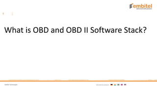 Embitel Technologies International presence:
What is OBD and OBD II Software Stack?
 