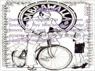 Inference Dabbawallas represent an Indian form of functioning. They have become a symbol of honesty ,hard work , time management , accuracy and a case study of six sigma and supply chain management. 