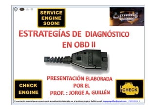 Presentación especial para encuentros de actualización elaborado por el profesor Jorge A. Guillén email: jorgeproguillen@gmail.com 29/03/2014 1
 