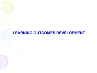 LEARNING OUTCOMES DEVELOPMENT
 