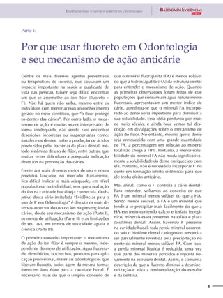 Evidências para o uso de fluoretos em Odontologia




Parte I:



Por que usar fluoreto em Odontologia
e seu mecanismo de ...