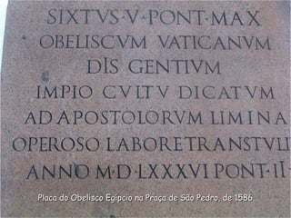 Placa do Obelisco Egípcio na Praça de São Pedro, de 1586 