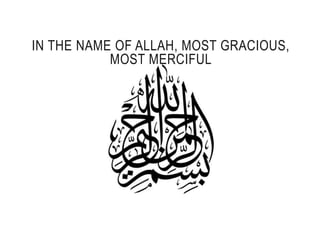 IN THE NAME OF ALLAH, MOST GRACIOUS,
MOST MERCIFUL
 