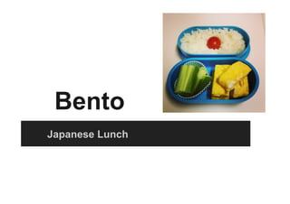 Bento
Japanese Lunch

 
