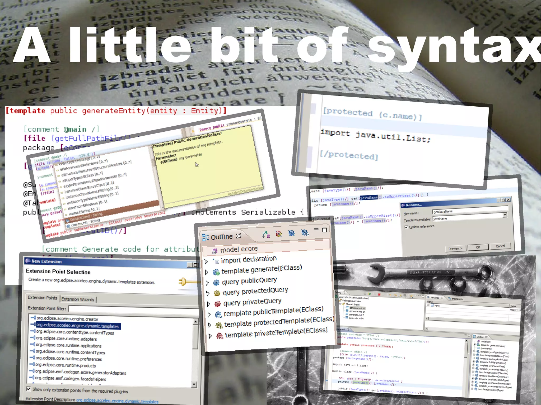 A little bit of syntax
© Copyright 2010 Obeo




                        13
 