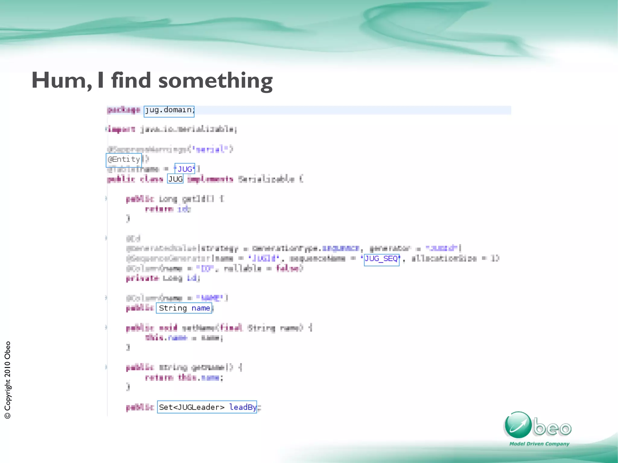 Hum, I find something
© Copyright 2010 Obeo
 