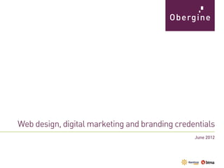 Web design, digital marketing and branding credentials
                                                June 2012
 