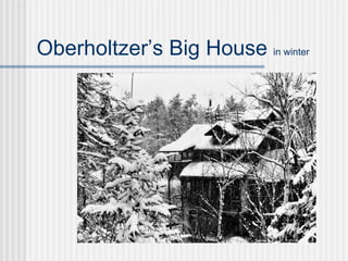 Oberholtzer’s Big House  in winter 