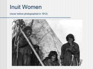 Inuit Women (never before photographed in 1912)   