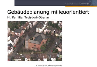 Gebäudeplanung milieuorientiertHl. Familie, Troisdorf-Oberlar © Erzbistum Köln, HA Seelsorgebereiche 