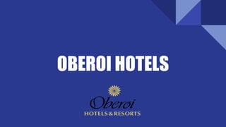 OBEROI HOTELS
 