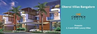 Oberoi Villas Bangalore


Presents
2, 3 and 4 BHK Luxury Villas
 