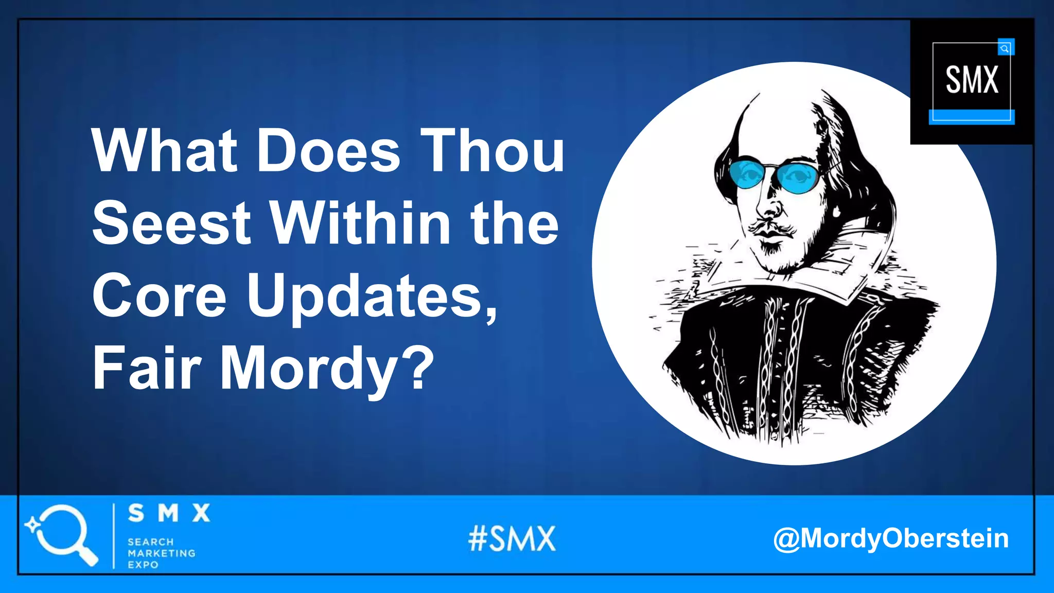 What Does Thou
Seest Within the
Core Updates,
Fair Mordy?
@MordyOberstein
 