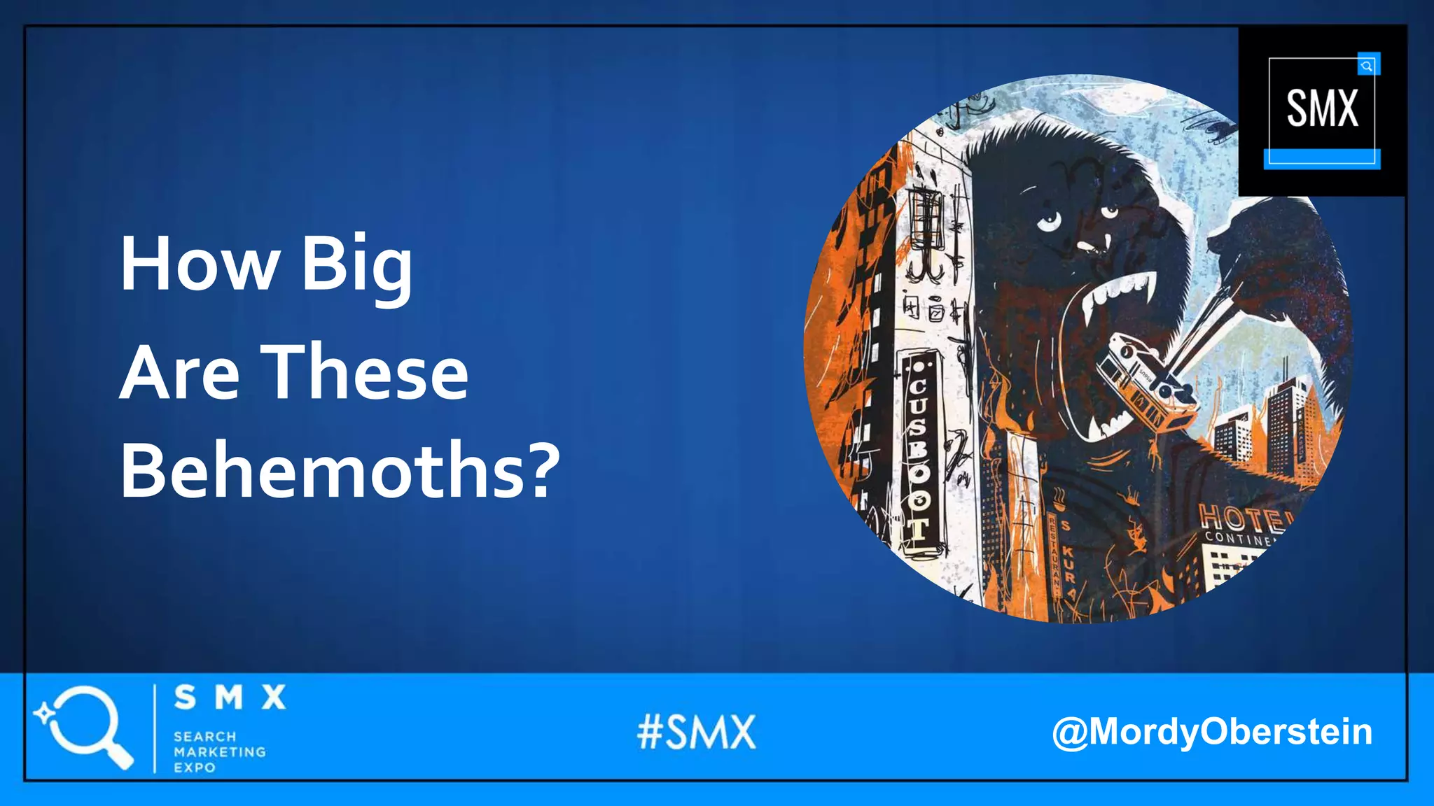 How Big
Are These
Behemoths?
@MordyOberstein
 