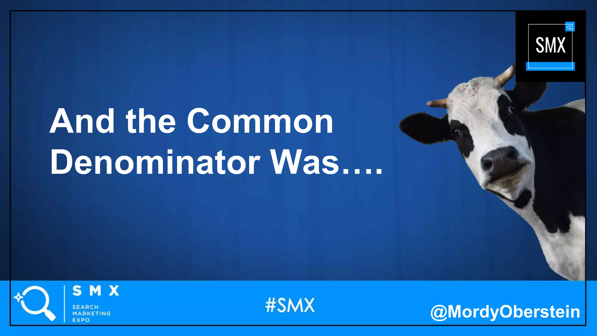 @MordyOberstein
And the Common
Denominator Was….
 