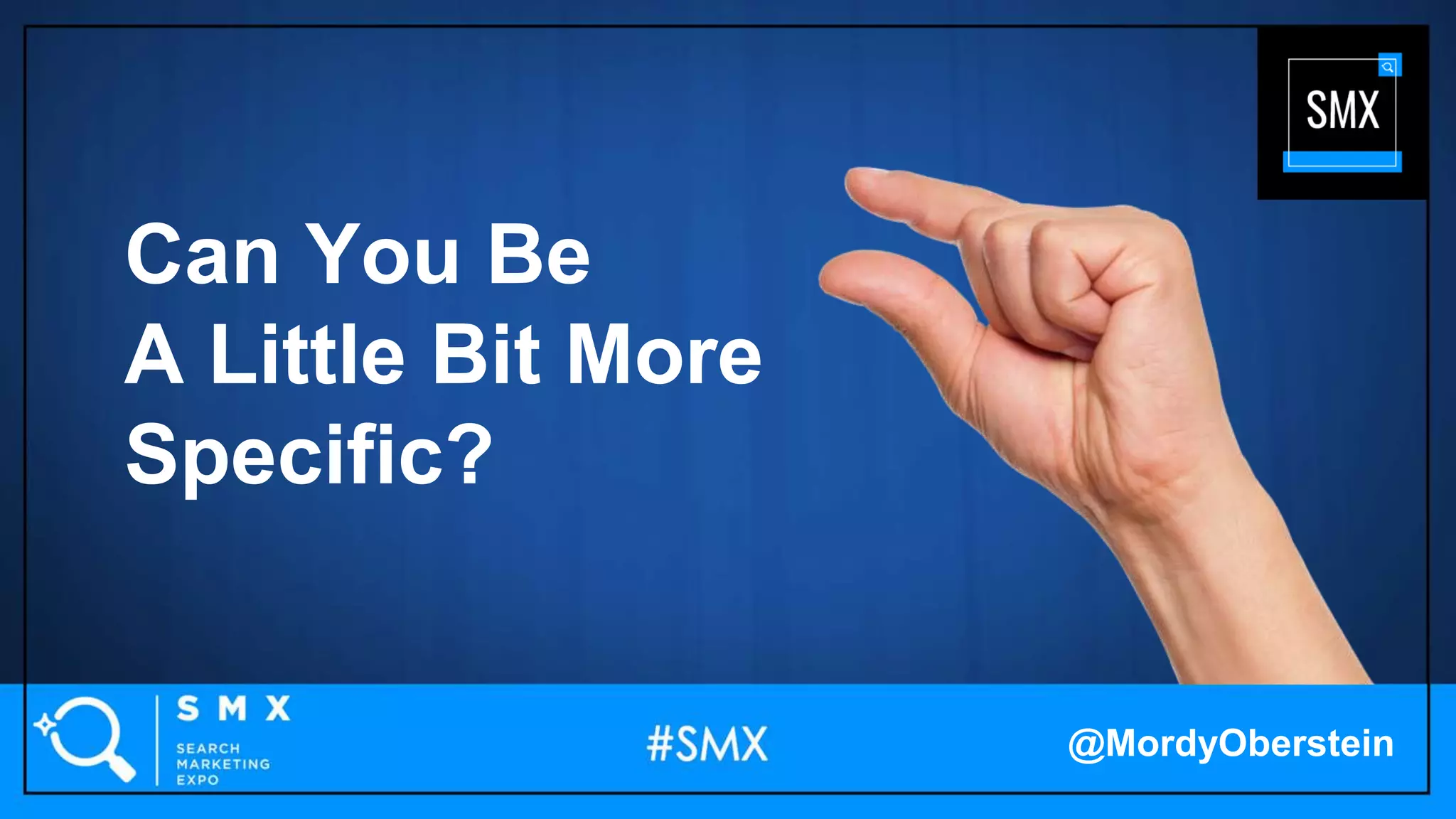 Can You Be
A Little Bit More
Specific?
@MordyOberstein
 